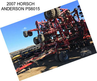 2007 HORSCH ANDERSON PS6015