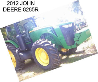 2012 JOHN DEERE 8285R