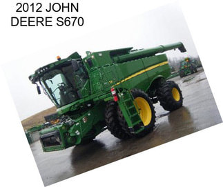 2012 JOHN DEERE S670