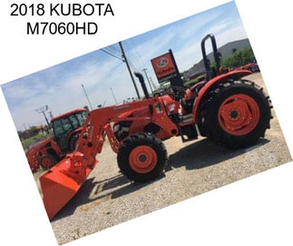 2018 KUBOTA M7060HD