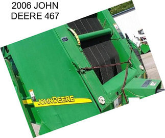2006 JOHN DEERE 467