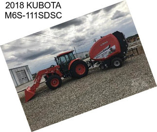 2018 KUBOTA M6S-111SDSC