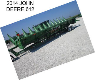 2014 JOHN DEERE 612