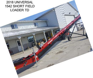 2018 UNIVERSAL 1542 SHORT FIELD LOADER TD