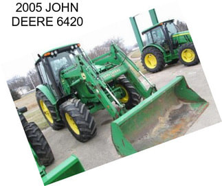 2005 JOHN DEERE 6420