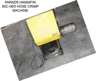 PARKER HANNIFIN 80C-08/0 HOSE CRIMP MACHINE