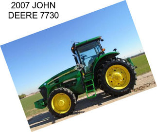 2007 JOHN DEERE 7730
