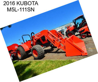 2016 KUBOTA M5L-111SN