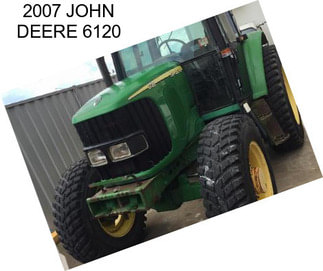 2007 JOHN DEERE 6120