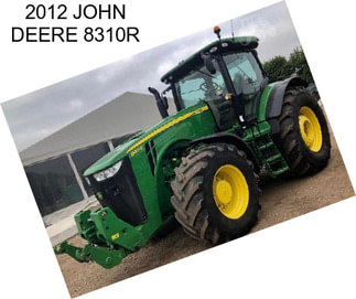 2012 JOHN DEERE 8310R