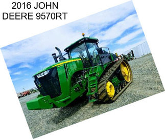 2016 JOHN DEERE 9570RT