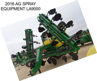 2016 AG SPRAY EQUIPMENT LA9000