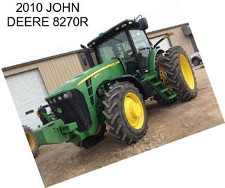 2010 JOHN DEERE 8270R