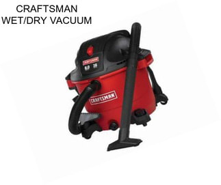 CRAFTSMAN WET/DRY VACUUM