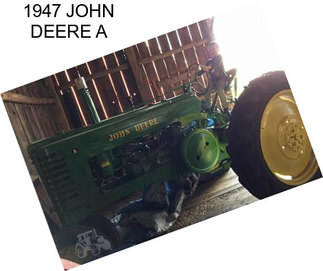 1947 JOHN DEERE A