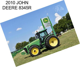 2010 JOHN DEERE 8345R