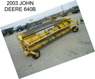 2003 JOHN DEERE 640B