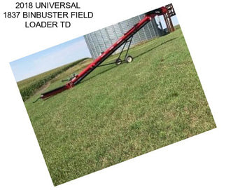 2018 UNIVERSAL 1837 BINBUSTER FIELD LOADER TD