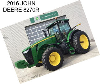 2016 JOHN DEERE 8270R