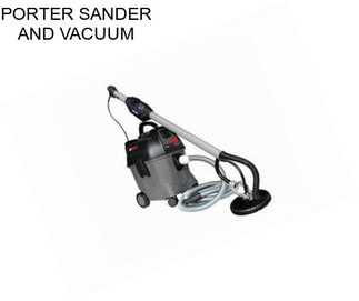 PORTER SANDER AND VACUUM