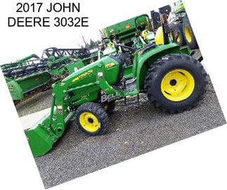 2017 JOHN DEERE 3032E