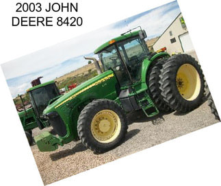 2003 JOHN DEERE 8420