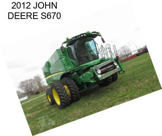 2012 JOHN DEERE S670