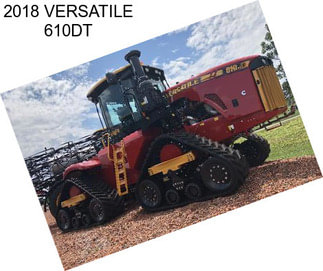 2018 VERSATILE 610DT