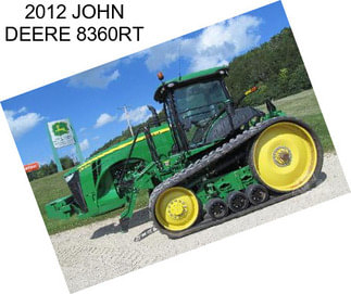 2012 JOHN DEERE 8360RT