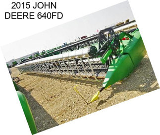 2015 JOHN DEERE 640FD