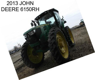 2013 JOHN DEERE 6150RH