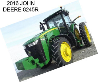 2016 JOHN DEERE 8245R