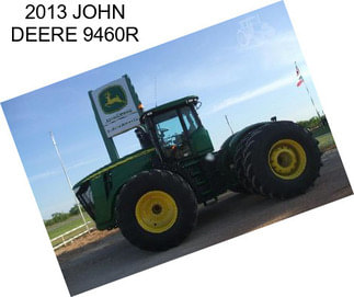 2013 JOHN DEERE 9460R