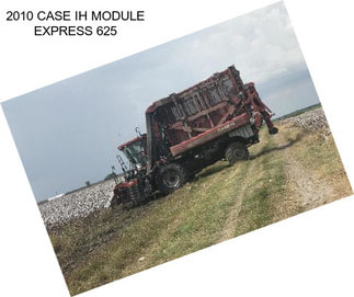 2010 CASE IH MODULE EXPRESS 625