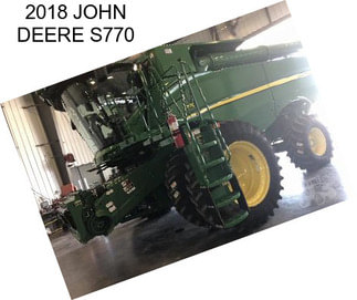 2018 JOHN DEERE S770