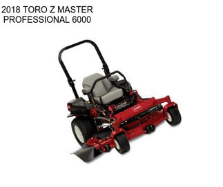 2018 TORO Z MASTER PROFESSIONAL 6000