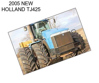 2005 NEW HOLLAND TJ425