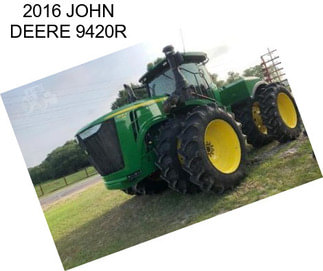 2016 JOHN DEERE 9420R