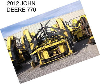 2012 JOHN DEERE 770