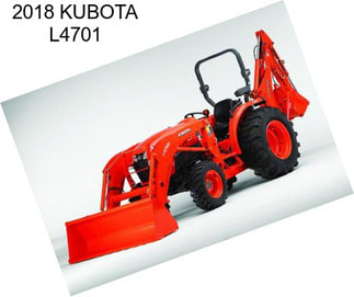 2018 KUBOTA L4701