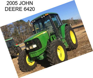 2005 JOHN DEERE 6420