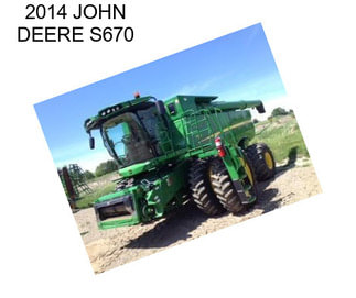 2014 JOHN DEERE S670