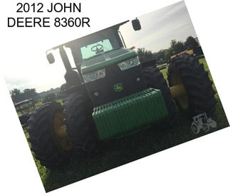 2012 JOHN DEERE 8360R