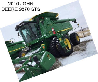 2010 JOHN DEERE 9870 STS