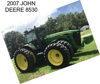 2007 JOHN DEERE 8530