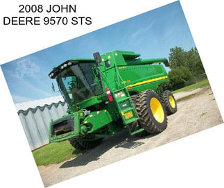 2008 JOHN DEERE 9570 STS