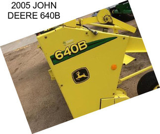 2005 JOHN DEERE 640B