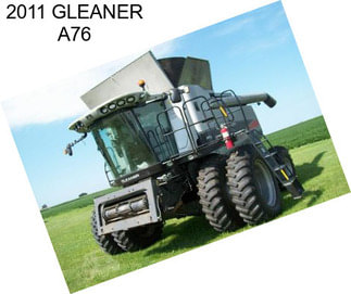 2011 GLEANER A76
