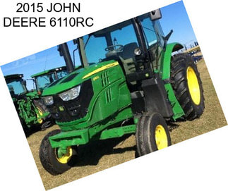 2015 JOHN DEERE 6110RC