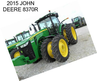 2015 JOHN DEERE 8370R